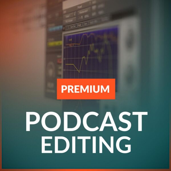 Podcast Editing PREMIUM