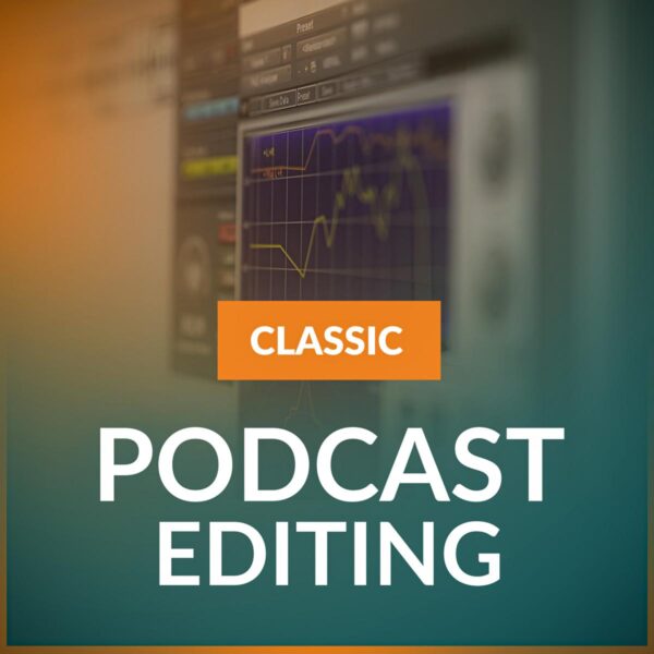 Podcast Editing CLASSIC