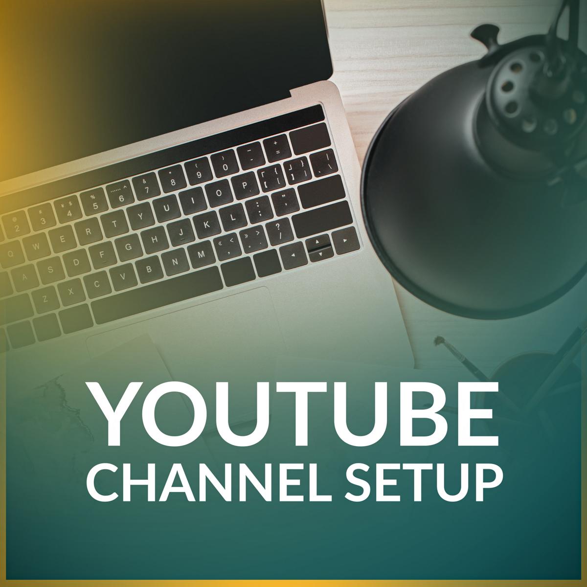 YouTube Channel Setup